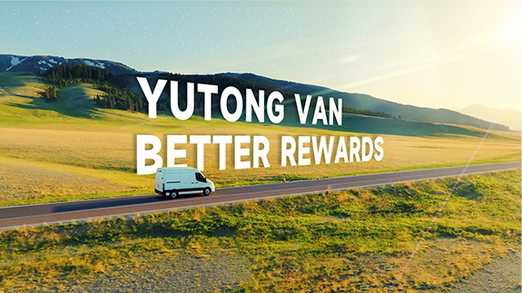 YUTONG VAN ｜ BETTER REWARDS