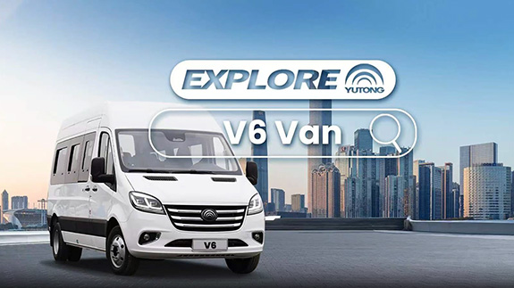 Yutong V6: Meeting Needs, Exceeding Expectations